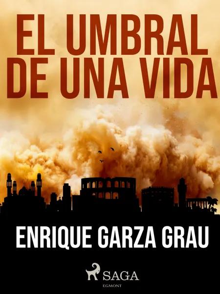 El umbral de una vida af Enrique Garza Grau