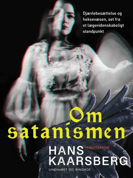 Om satanismen. Djævlebesættelse og heksevæsen, set fra et lægevidenskabeligt standpunkt af Hans Kaarsberg