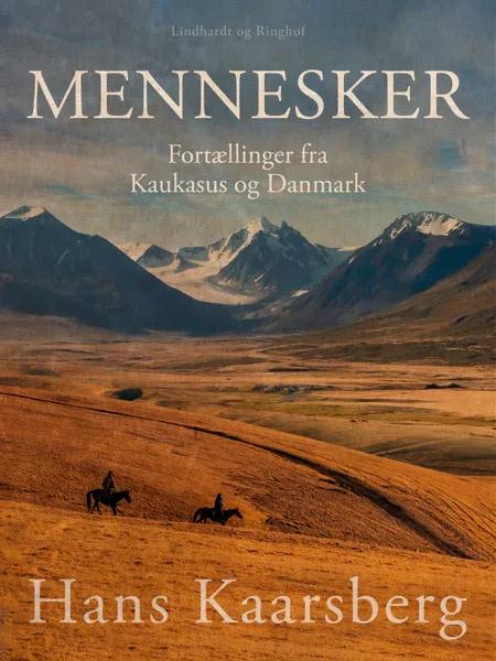 Mennesker. Fortællinger fra Kaukasus og Danmark af Hans Kaarsberg