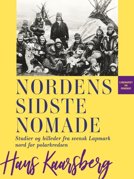 Nordens sidste nomade. Studier og billeder fra svensk Lapmark nord for polarkredsen af Hans Kaarsberg