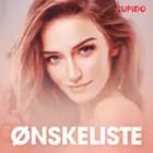 Ønskeliste - erotiske noveller af Cupido