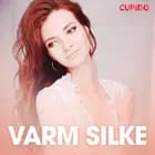 Varm silke - erotiske noveller af Cupido
