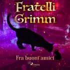 Fra buoni amici af Fratelli Grimm