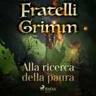Alla ricerca della paura af Fratelli Grimm