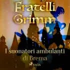 I suonatori ambulanti di Brema af Fratelli Grimm