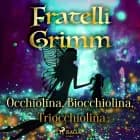 Occhiolina, Biocchiolina, Triocchiolina af Fratelli Grimm