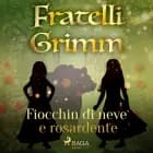 Fiocchin di neve e Rosardente af Fratelli Grimm