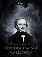 Una discesa nel Maelstrom af Edgar Allan Poe