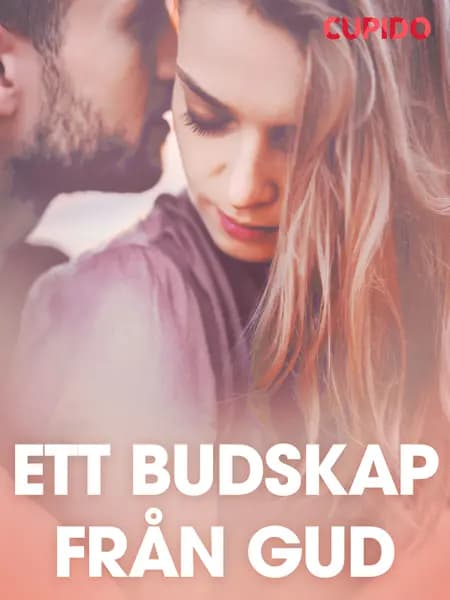 Ett budskap från Gud - erotiska noveller af Cupido