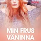 Min frus väninna - erotiska noveller af Cupido