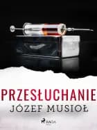 Przesłuchanie af Józef Musiol