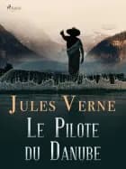 Le Pilote du Danube af Jules Verne og Michel Verne