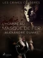 L'Homme au Masque de Fer (Un essai) af Alexandre Dumas