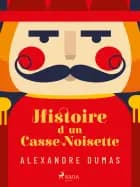 Histoire d'un casse-noisette af Alexandre Dumas