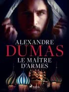 Le Maître d'armes af Alexandre Dumas
