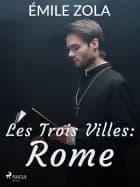 Les Trois Villes : Rome af Émile Zola