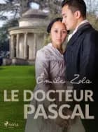 Le Docteur Pascal af Émile Zola