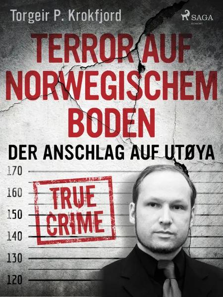 Terror auf norwegischem Boden: Der Anschlag auf Utøya af Torgeir P. Krokfjord
