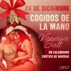24 de diciembre: Cogidos de la mano - un calendario erótico de Navidad af Vanessa Salt