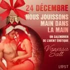 24 décembre : Nous jouissons main dans la main - Un calendrier de l'Avent érotique af Vanessa Salt