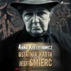 Ostatnią kartą jest śmierć af Anna Klejzerowicz