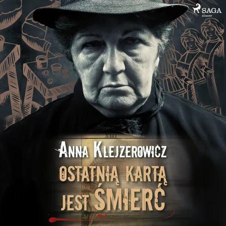 Ostatnią kartą jest śmierć af Anna Klejzerowicz