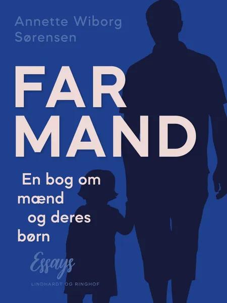 FarMand. En bog om mænd og deres børn af Annette Wiborg Sørensen
