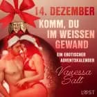 14. Dezember: Komm, du im weißen Gewand - ein erotischer Adventskalender af Vanessa Salt