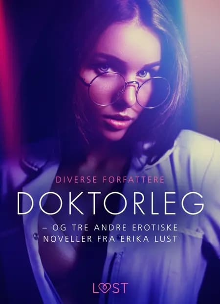 Doktorleg - og tre andre erotiske noveller fra Erika Lust