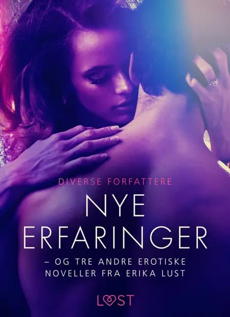Nye erfaringer - og tre andre erotiske noveller fra Erika Lust
