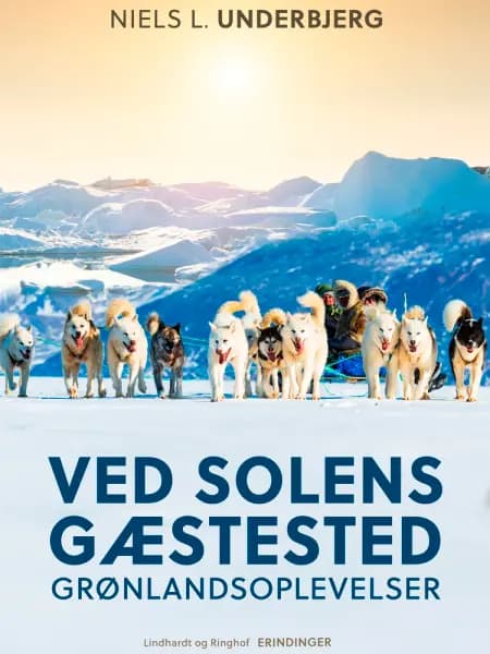 Ved solens gæstested. Grønlandsoplevelser af Niels L. Underbjerg