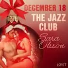 December 18: The Jazz Club - An Erotic Christmas Calendar af Sara Olsson