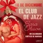 18 de diciembre: El club de jazz - un calendario erótico de Navidad af Sara Olsson