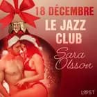 18 décembre : Le Jazz Club - Un calendrier de l’Avent érotique af Sara Olsson