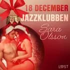 18 december: Jazzklubben - en erotisk julkalender af Sara Olsson