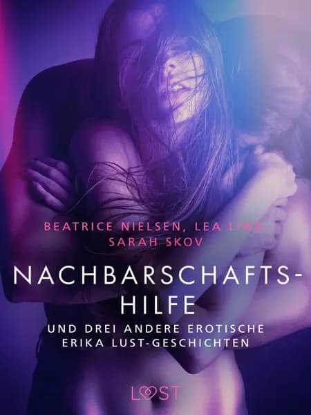 Nachbarschaftshilfe - und drei andere erotische Erika Lust-Geschichten af Beatrice Nielsen