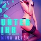Unter ihr - Erotische Novelle af Nina Alvén