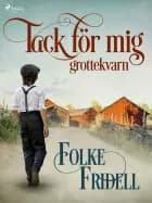 Tack för mig – grottekvarn af Folke Fridell