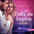 Les Défis de Sophie vol. 1 : Le Club - Une nouvelle érotique af Ashley B. Stone