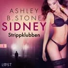 Sidney 3: Strippklubben - erotisk thriller af Ashley B. Stone