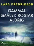 Gammal smälek rostar aldrig af Lars Fredrikson