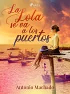 La Lola se va a los puertos af Antonio Machado
