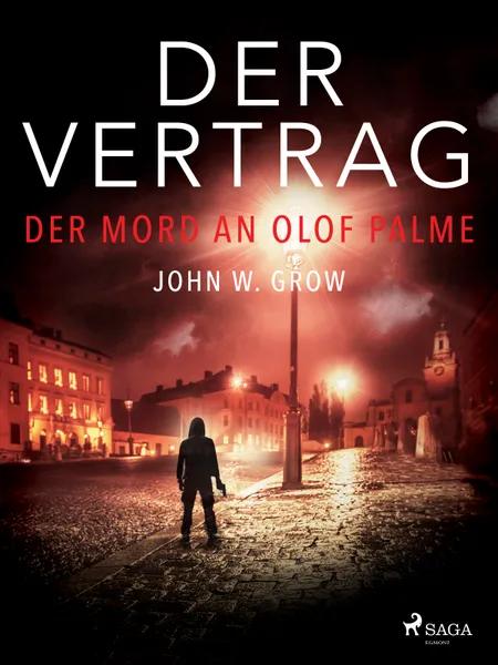 Der Vertrag - Der Mord an Olof Palme af John W. Grow