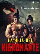 La hija del nigromante af Alfredo Álamo
