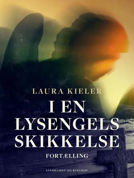 I en lysengels skikkelse. Fortælling af Laura Kieler