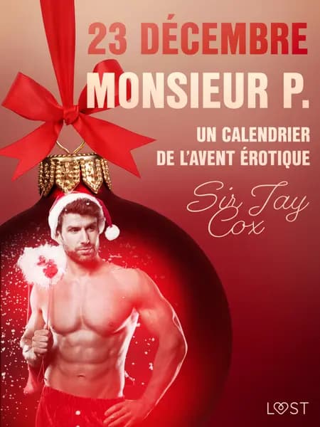 23 décembre : Monsieur P. - Un calendrier de l’Avent érotique af Sir Jay Cox