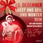 13. Dezember: Lasst uns geil und munter sein – ein erotischer Adventskalender af Sir Jay Cox