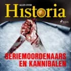 Seriemoordenaars en kannibalen af Alles over Historia