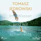 Im Wasser sind wir schwerelos af Tomasz Jedrowski