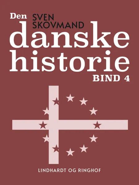 Den danske historie. Bind 4 af Sven Skovmand